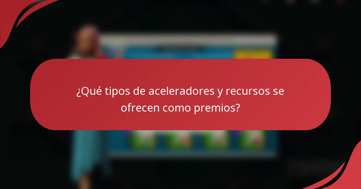 ¿Qué tipos de aceleradores y recursos se ofrecen como premios?